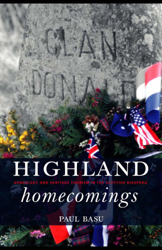 Highland Homecomings Genealogy and Heritage Tourism in the Scottish Diaspora