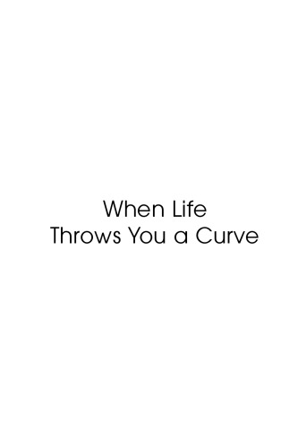 When Life Throws You a Curve: Divine Strategies for Handling Whatever Life Throws You