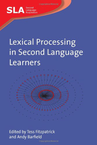 Lexical Processing in Second Language Learners: Papers and Perspectives in Honour of Paul Meara (Second Language Acquisition)