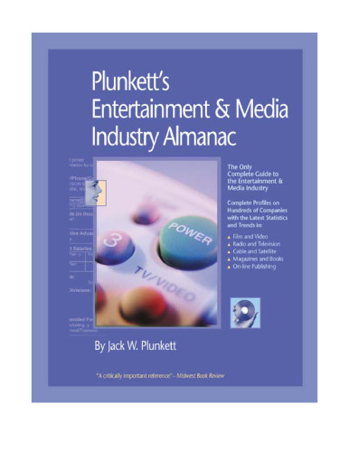 Plunkett's Entertainment & Media Industry Almanac 2004: The Only Complete Guide to the Trends, Technologies and Companies Changing the Way the World Uses Entertainment and Information