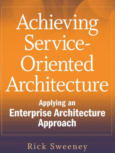 Achieving Service-Oriented Architecture: Applying an Enterprise Architecture Approach