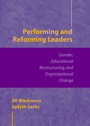 Performing and Reforming Leaders: Gender, Educational Restructuring, and Organizational Change