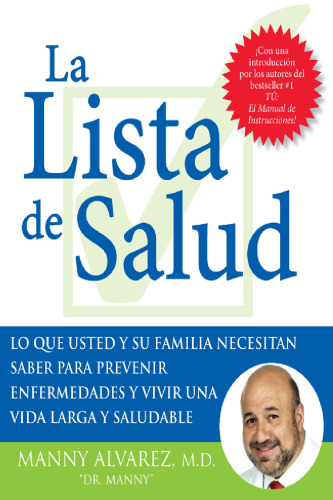 La Lista de Salud: Lo Que Usted y Su Familia Necesita Saber Para Prevenir Enfermedades y Vivir una Vida Larga y Saludable (Spanish Edition)