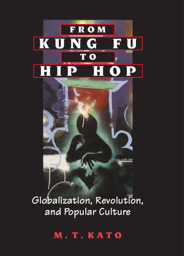 From Kung Fu to Hip Hop: Globalization, Revolution, and Popular Culture