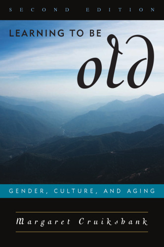 Learning to Be Old: Gender, Culture, and Aging