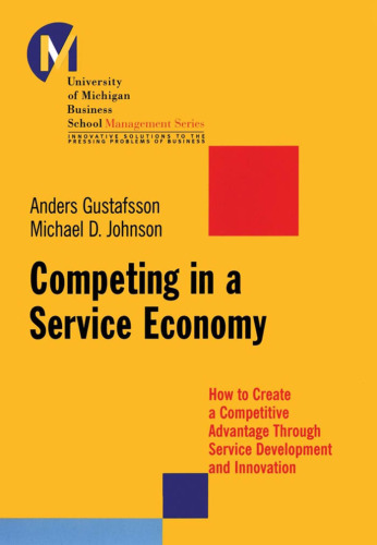Competing in a Service Economy: How to Create a Competitive Advantage Through Service Development and Innovation