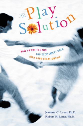 The Play Solution : How to Put the Fun and Excitement Back Into Your Relationship