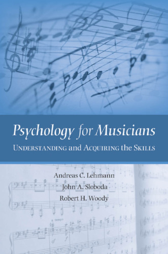 Psychology for Musicians: Understanding and Acquiring the Skills
