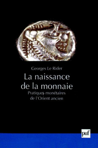 La naissance de la monnaie: Pratiques monetaires de l'Orient ancien (Histoires) (French Edition)