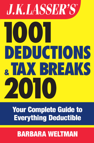 J.K. Lasser's 1001 Deductions and Tax Breaks 2010: Your Complete Guide to Everything Deductible