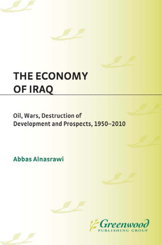 The Economy of Iraq: Oil, Wars, Destruction of Development and Prospects, 1950-2010 (Contributions in Economics and Economic History)