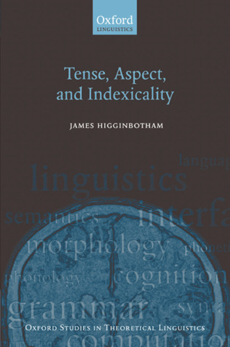 Tense, Aspect, and Indexicality (Oxford Studies in Theoretical Linguistics)