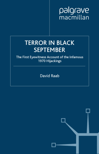 Terror in Black September: The First Eyewitness Account of the Infamous 1970 Hijackings