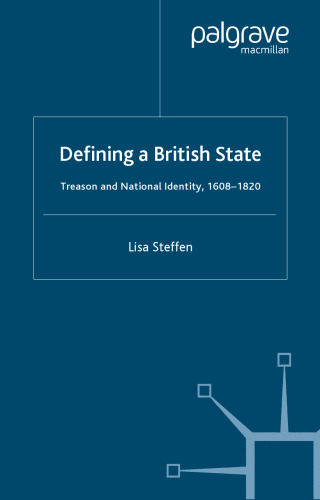 Defining A British State: Treason and National Identity, 1608-1820 (Studies in Modern History)