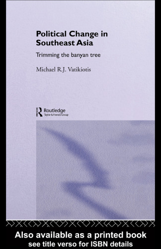 Political Change in Southeast Asia: Trimming the Banyan Tree (Routledge in Asia)