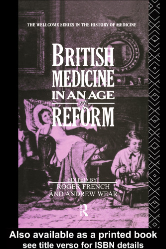 British Medicine in an Age of Reform (Wellcome Institute Series in the History of Medicine)