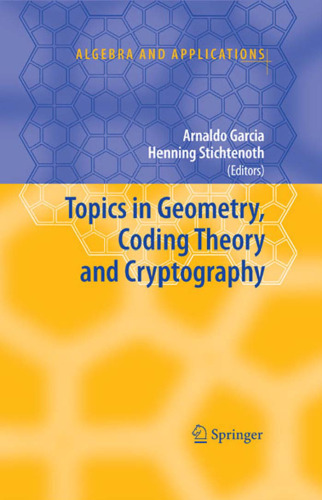 Topics in Geometry, Coding Theory and Cryptography (Algebra and Applications)