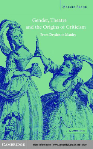 Gender, Theatre, and the Origins of Criticism: From Dryden to Manley