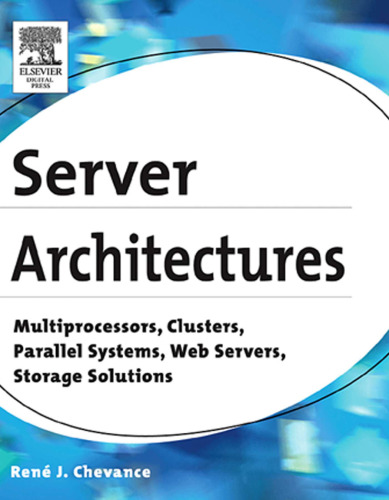 Server architectures: multiprocessors, clusters, parallel systems, web servers, and storage solutions