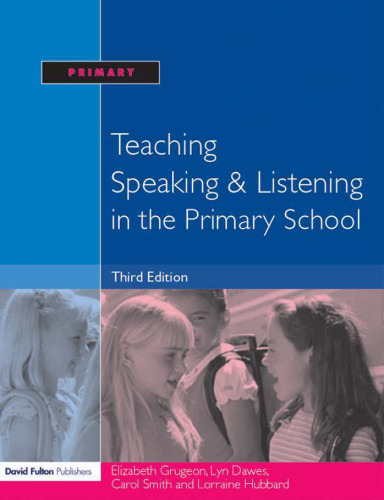 Teaching Speaking and Listening in the Primary School (3rd ed)