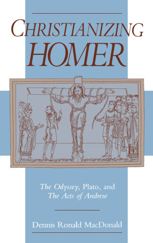 Christianizing Homer: The Odyssey, Plato, and the Acts of Andrew