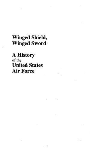 Winged Shield, Winged Sword: A History of the United States Air Force