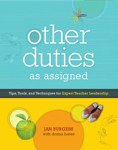 Other Duties as Assigned: Tips, Tools, and Techniques for Expert Teacher Leadership