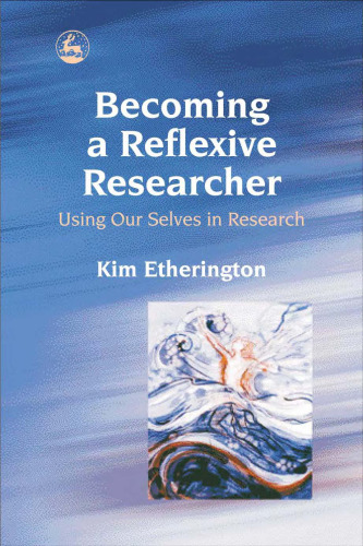 Becoming a Reflexive Researcher: Using Our Selves in Research
