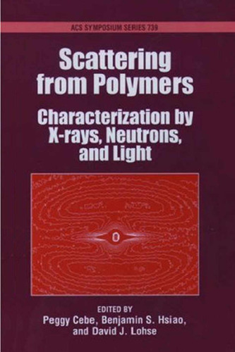 Scattering from Polymers: Characterization by X-rays, Neutrons, and Light (ACS Symposium Series)