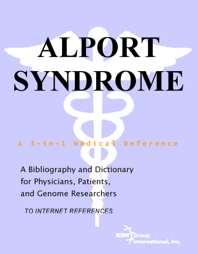 Alport Syndrome - A Bibliography and Dictionary for Physicians, Patients, and Genome Researchers