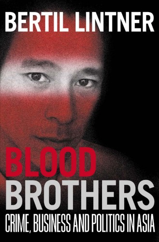 Blood brothers: Crime, business and politics in Asia