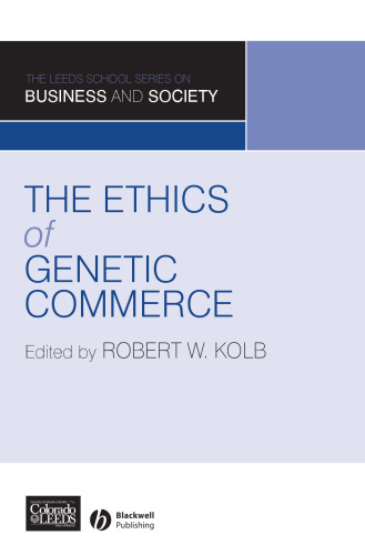 The Ethics of Genetic Commerce (Business and Society)