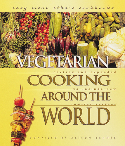 Vegetarian Cooking Around the World: To Include New Low-Fat Recipes (Easy Menu Ethnic Cookbooks)