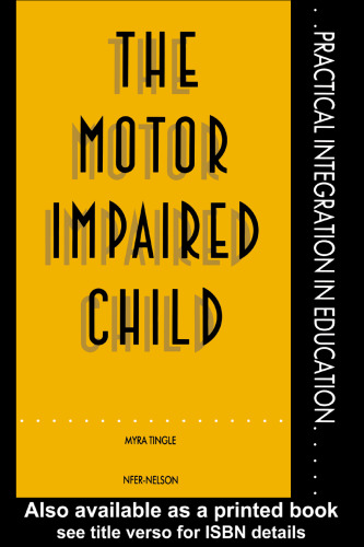 The Motor Impaired Child (Practical Integration in Education)