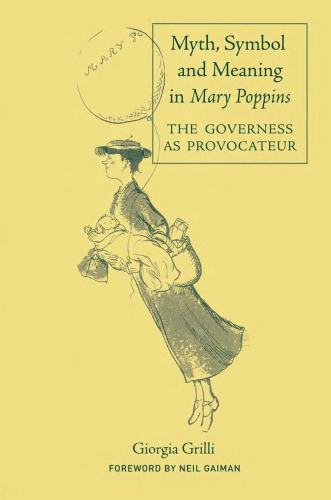 Myth, Symbol and Meaning in Mary Poppins: The Governess as Provocateur (Children's Literature and Culture)