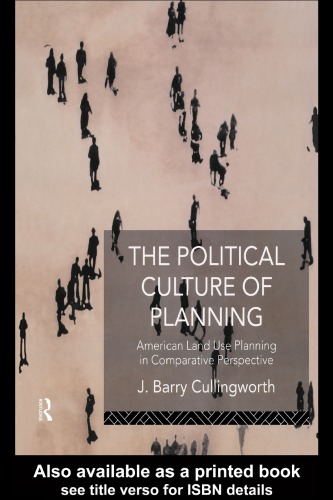 The Political Culture of Planning: American Land Use Planning in Comparative Perspective