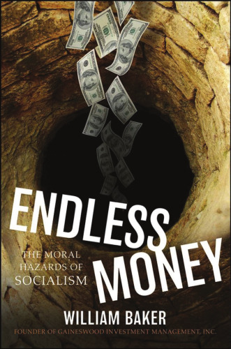 Endless Money: The Moral Hazards of Socialism