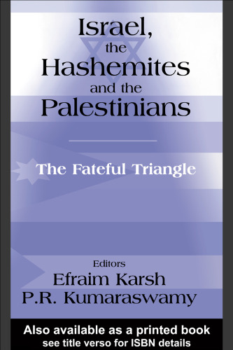 Israel, the Hashemites and the Palestinians: The Fateful Triangle (Cass Series--Israeli History, Politics, and Society, 20.)