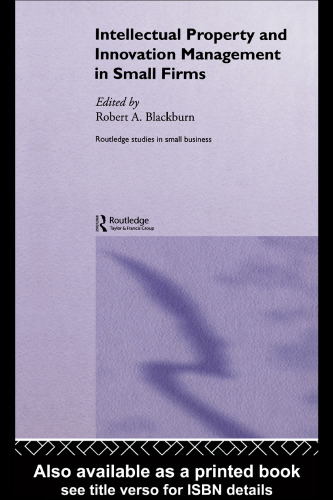 Intellectual Property and Innovation Management in Small Firms (Routledge Studies in Small Business)
