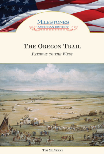 The Oregon Trail: Pathway to the West (Milestones in American History)