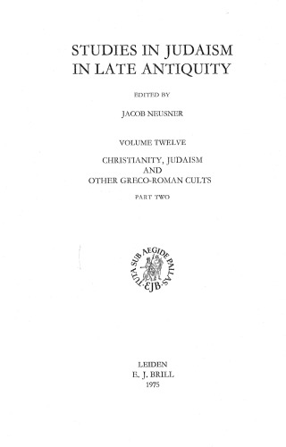 Christianity, Judaism and Other Greco-Roman Cults 2, Early Christianity (Studies in Judaism in Late Antiquity 2)
