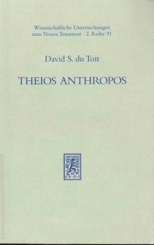 Theios Anthropos: Zur Verwendung von θεῖος ἄνθρωπος und sinnverwandten Ausdrücken in der Literatur der Kaiserzeit (Wissenschaftliche Untersuchungen zum Neuen Testament, 2. Reihe)