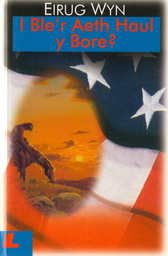 I Ble'r Aeth Haul y Bore ? (Welsh Edition)