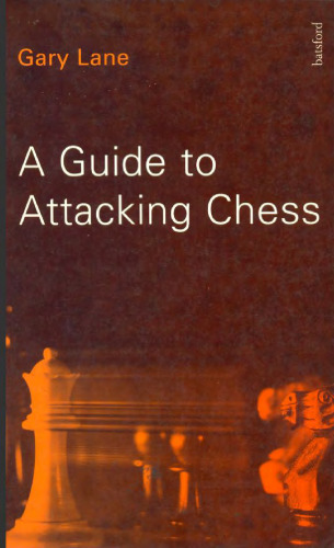 A Guide to Attacking Chess (A Batsford chess book)