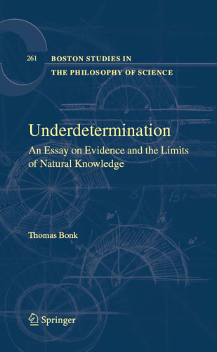 Underdetermination: An Essay on Evidence and the Limits of Natural Knowledge