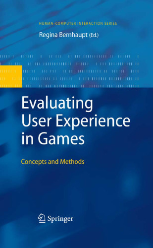 Evaluating User Experience in Games: Concepts and Methods