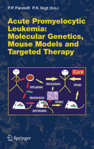 Acute Promyelocytic Leukemia: Molecular Genetics, Mouse Models and Targeted Therapy (Current Topics in Microbiology and Immunology 313)