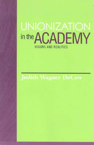 Unionization in the Academy: Visions and Realities