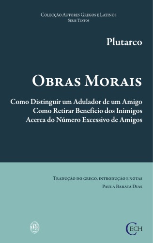 Obras Morais - Como Distinguir um Adulador de um Amigo, Como Retirar Benefício dos Inimigos, Acerca do Número Excessivo de Amigos