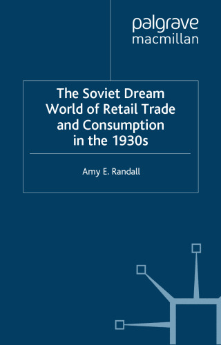 The Soviet Dream World of Retail Trade and Consumption in the 1930s (Consumption and Public Life)